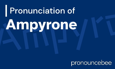 how to pronounce ampyrone feature image