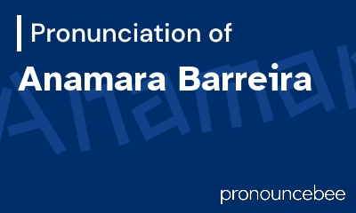 how to pronounce anamara-barreira feature image