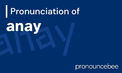 how to pronounce anay feature image
