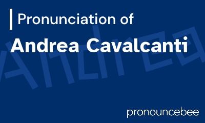 how to pronounce andrea-cavalcanti feature image
