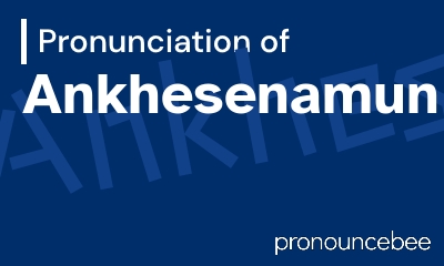 how to pronounce ankhesenamun feature image