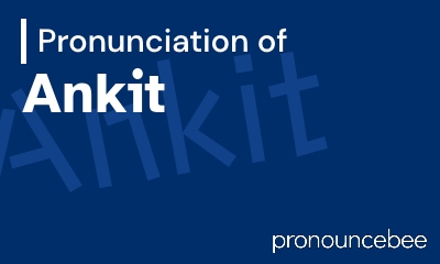 how to pronounce ankit feature image