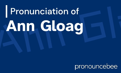 how to pronounce ann-gloag feature image
