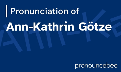 how to pronounce ann-kathrin-g-tze feature image