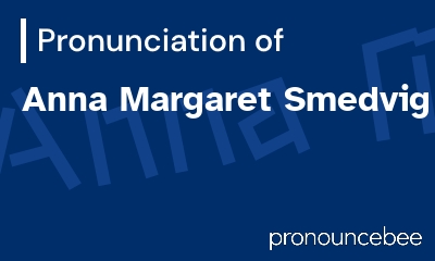 how to pronounce anna-margaret-smedvig feature image