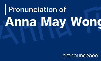 how to pronounce anna-may-wong feature image