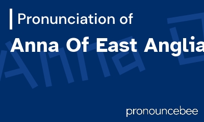 how to pronounce anna-of-east-anglia feature image