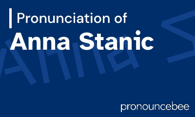 how to pronounce anna-stanic feature image