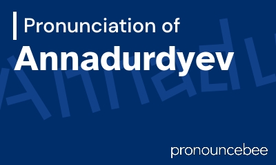 how to pronounce annadurdyev feature image