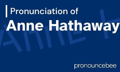 how to pronounce anne-hathaway feature image