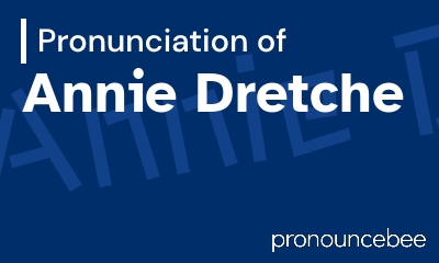 how to pronounce annie-dretche feature image
