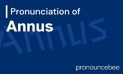 how to pronounce annus feature image
