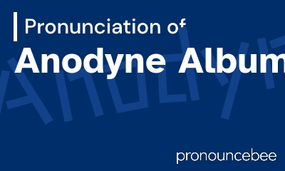 how to pronounce anodyne-album feature image