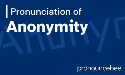 how to pronounce anonymity feature image