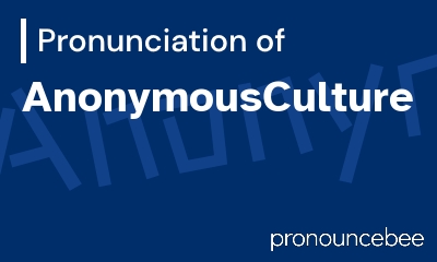 how to pronounce anonymousculture feature image