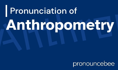 how to pronounce anthropometry feature image