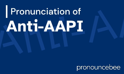 how to pronounce anti-aapi feature image