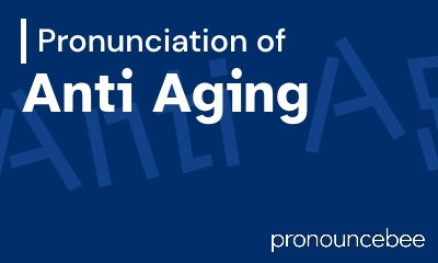 how to pronounce anti-aging feature image
