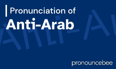 how to pronounce anti-arab feature image