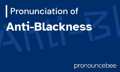 how to pronounce anti-blackness feature image