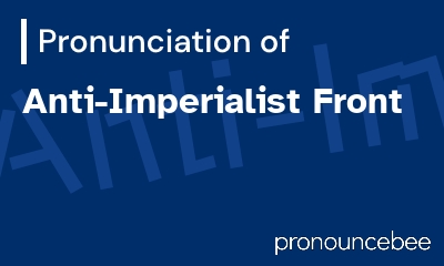 how to pronounce anti-imperialist-front feature image