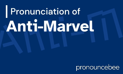 how to pronounce anti-marvel feature image