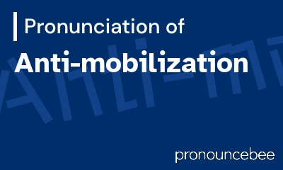 how to pronounce anti-mobilization feature image
