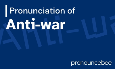 how to pronounce anti-war feature image