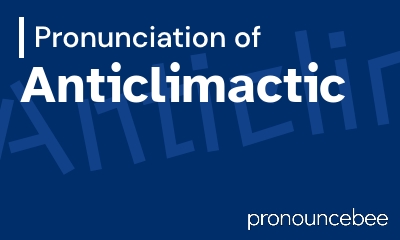 how to pronounce anticlimactic feature image