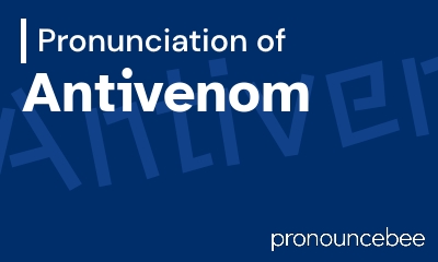 how to pronounce antivenom feature image