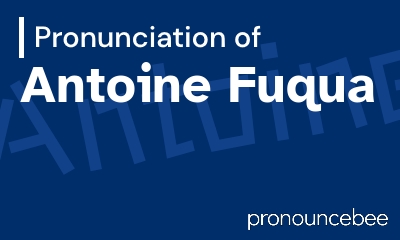 how to pronounce antoine-fuqua feature image