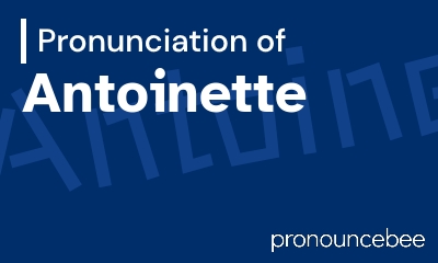 how to pronounce antoinette feature image