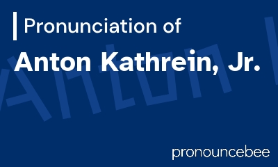 how to pronounce anton-kathrein-jr feature image