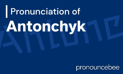 how to pronounce antonchyk feature image