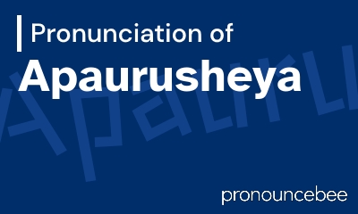 how to pronounce apaurusheya feature image