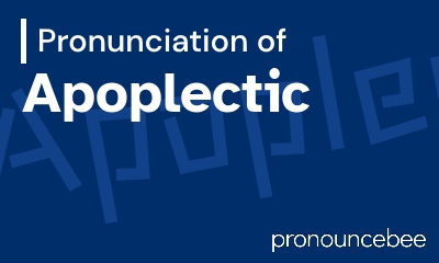 how to pronounce apoplectic feature image