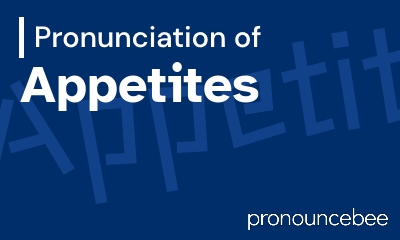 how to pronounce appetites feature image