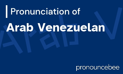 how to pronounce arab-venezuelan feature image