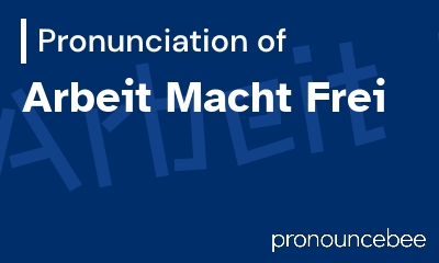 how to pronounce arbeit-macht-frei feature image