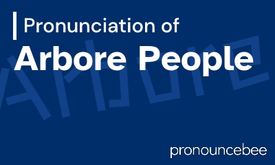 how to pronounce arbore-people feature image