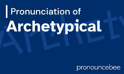 how to pronounce archetypical feature image