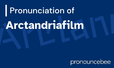 how to pronounce arctandriafilm feature image