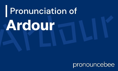 how to pronounce ardour feature image