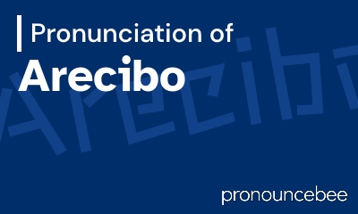 how to pronounce arecibo feature image