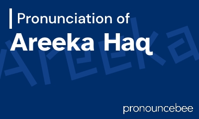 how to pronounce areeka-haq feature image
