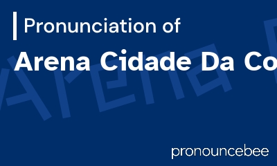 how to pronounce arena-cidade-da-copa feature image