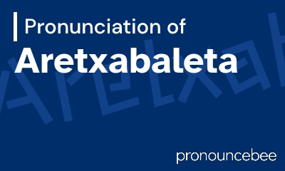 how to pronounce aretxabaleta feature image