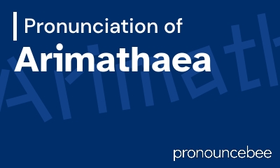 how to pronounce arimathaea feature image