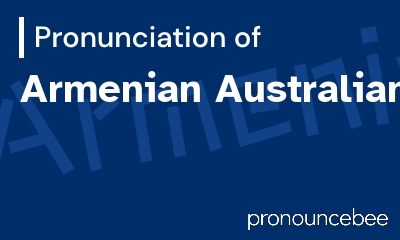 how to pronounce armenian-australian feature image