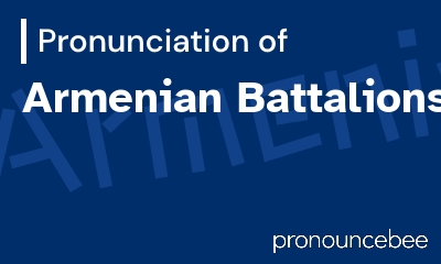 how to pronounce armenian-battalions feature image